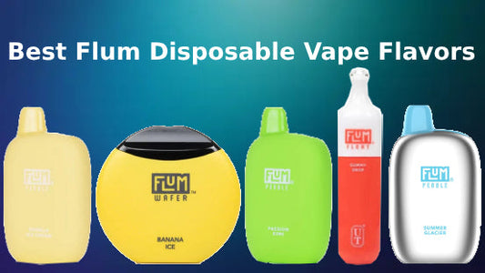 Best Flum Disposable Vape Flavors