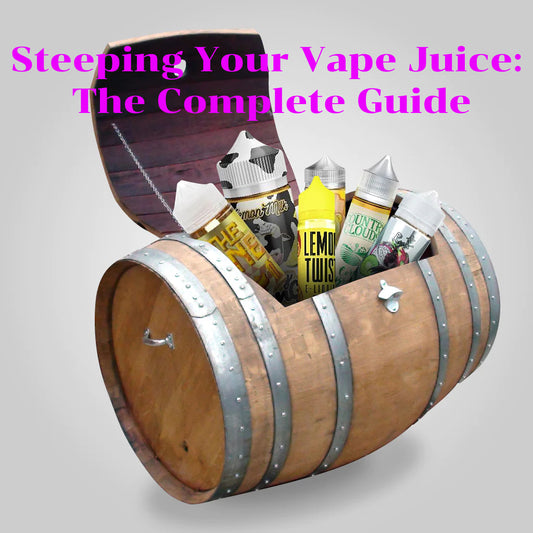 Steeping Your Vape Juice: The Complete Guide