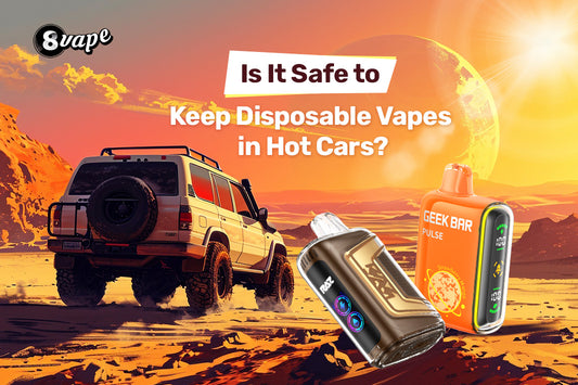 is it safe to leave disposable vape in hot cars